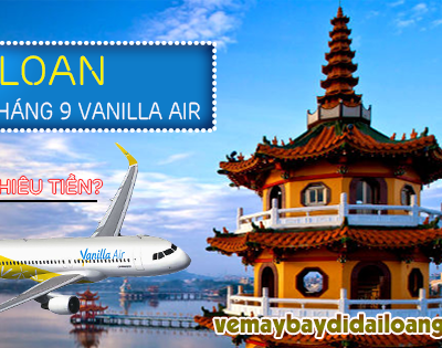 Giá vé máy bay đi Đài Loan tháng 9 Vanilla Air